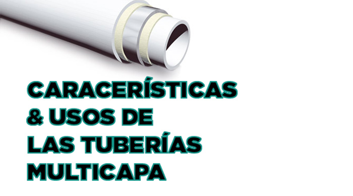 Características y usos de las tuberías multicapa - Aristegui Maquinaria
